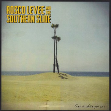 Levee-Roscoe-Southern-Slide-Get-It-While-You-Can