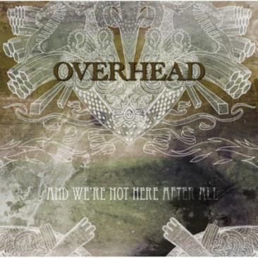 Overhead-And-Were-Not-Here-After-All