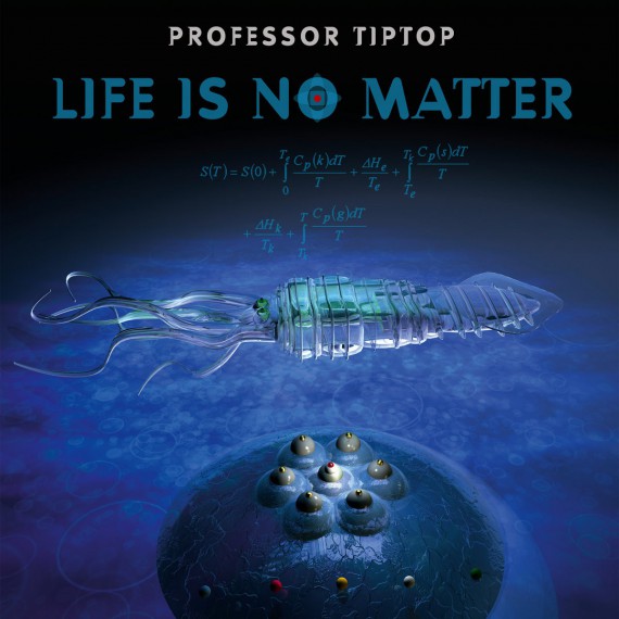 Professor-Tip-Top-Life-Is-No-Matter