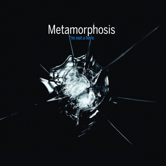 Metamorphosis-Im-Not-A-Hero
