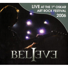 Believe - Live At The 1St Oskar Art. Rock Festival (CD)