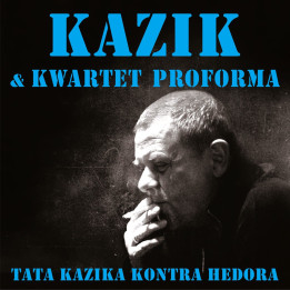 Kazik I Kwartet ProForma - Tata Kazika Kontra Hedora (CD)