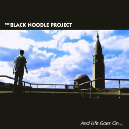 The Black Noodle Project - And Life Goes On...