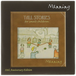 Manning - Tall Stories For Small Children 10th Anniversary Edition (CD)