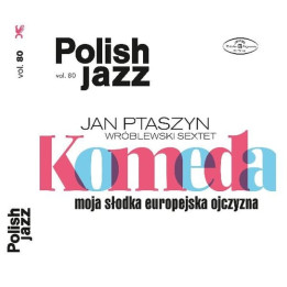 Wroblewski Jan Ptaszyn Sextet - Moja Slodka Europejska Ojczyzna (Polish Jazz Vol. 80) (2CD)
