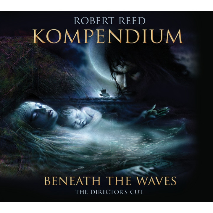 Reed Robert - Kompendium - Beneath The Waves - The Director's Cut (CD Deluxe Edition)
