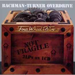 Bachman Turner Overdrive - Not Fragile/Four Wheel Drive (CD)