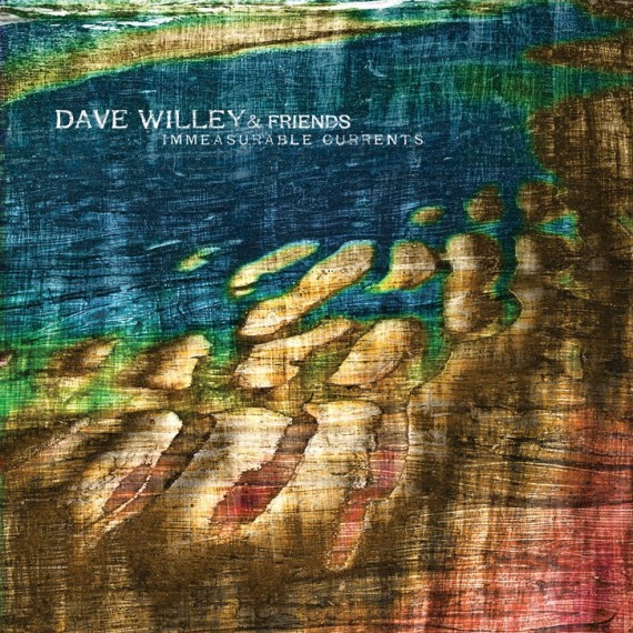 Dave-Willey-Friends-Immeasurable-Currents