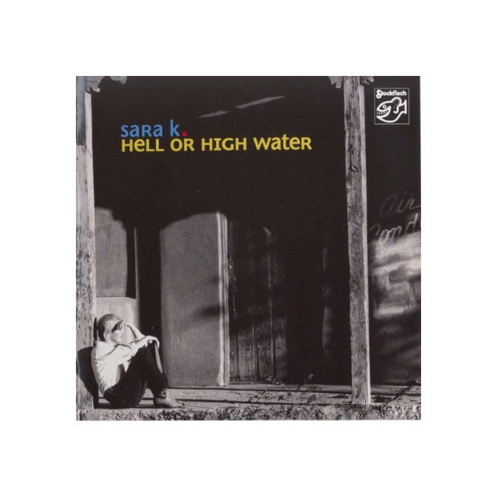 Sara K. - Hell Or High Water (SACD)