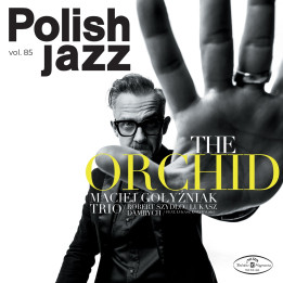 Gołyźniak Maciej Trio - The Orchid (Polish Jazz Vol. 85) (CD)