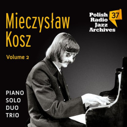 Kosz Mieczysław - Mieczysław Kosz Vol.2 Polish Radio Jazz Archives Vol.37 (CD)