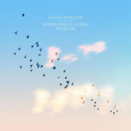 Gogo Penguin - Everything Is Going To Be Ok (Deluxe) (LP+7")