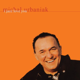 Urbaniak Michał - I Jazz Love You (CD)