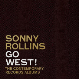 Rollins Sonny - Go West! The Contemporary Records Albums (3CD)
