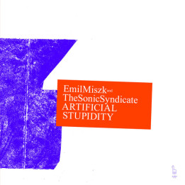 Miszk Emil & The Sonic Syndicate - Artificial Stupidity (CD)