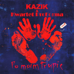 Kazik & Kwartet Proforma - Po Moim Trupie (CD)