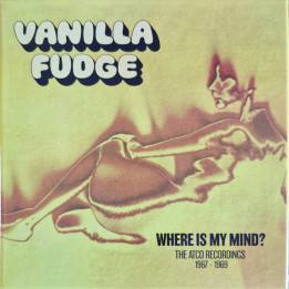 Vanilla Fudge - Where Is My Mind? (The Atco Recordings 1967-1969 (9CD)