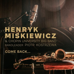 Miśkiewicz Henryk/Chopin University Big Band - Come Back (CD)