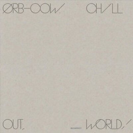 Orb The - COW / Chill Out, World! (LP)