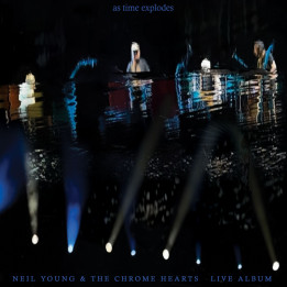 Young Neil And The Chrome Hearts - As Time Explodes: Live Album (2LP)