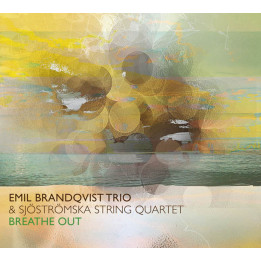 Brandqvist Trio Emil & Sjostromska String Quartet - Breathe Out (CD)